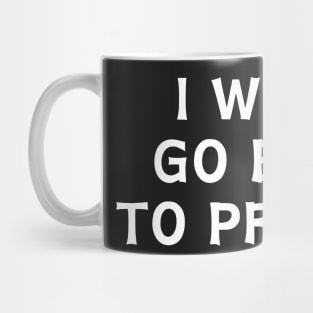 I Won't go Back To Prison Mug